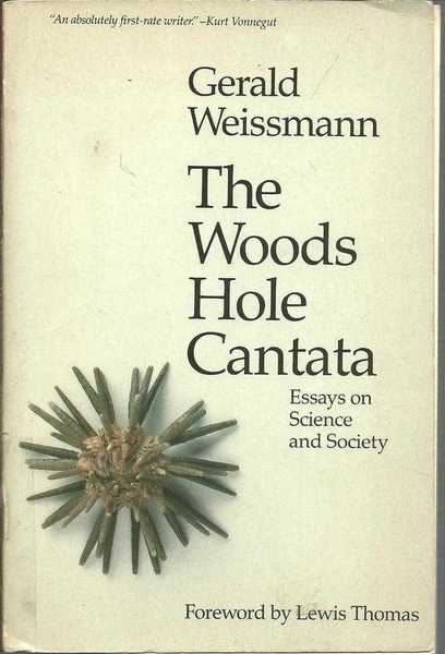 THE WOODS HOLE CANTATA: ESSAYS ON SCIENCE AND SOCIETY