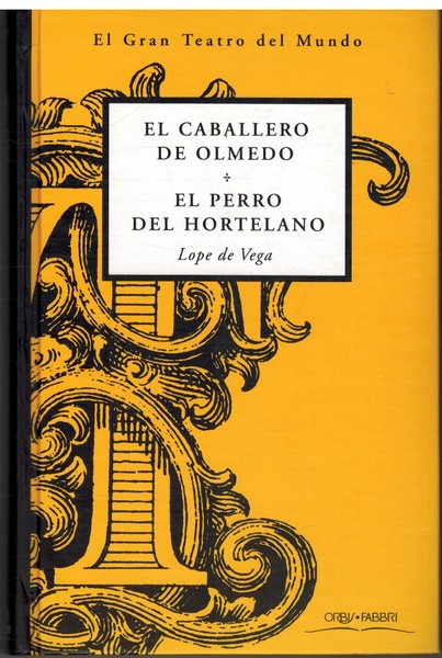 EL CABALLERO DE OLMEDO EL PERRO DEL HORTELANO