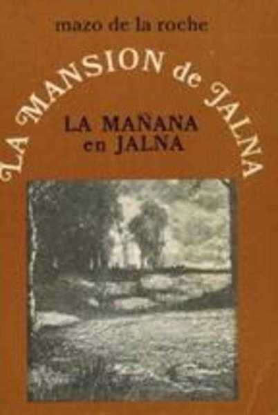 LA MANSION DE JALNA LA CONSTRUCCION DE JALNA