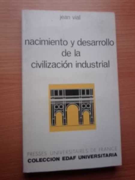 NACIMIENTO Y DESARROLLO DE LA CIVILIZACION INDUSTRIAL