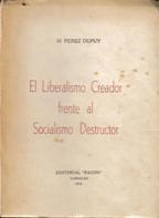 EL LIBERALISMO CREADOR FRENTE AL SOCIALISMO DESTRUCTOR