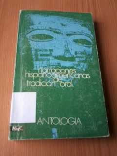 NARRACIONES HISPANOAMERICANAS DE TRADICION ORAL. ANTOLOGIA