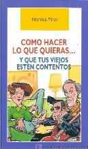 COMO HACER LO QUE QUIERAS.Y QUE TUS VIEJOS ESTEN CONTENTOS