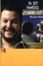 YA SOY FAMOSO ¿Y AHORA QUE?