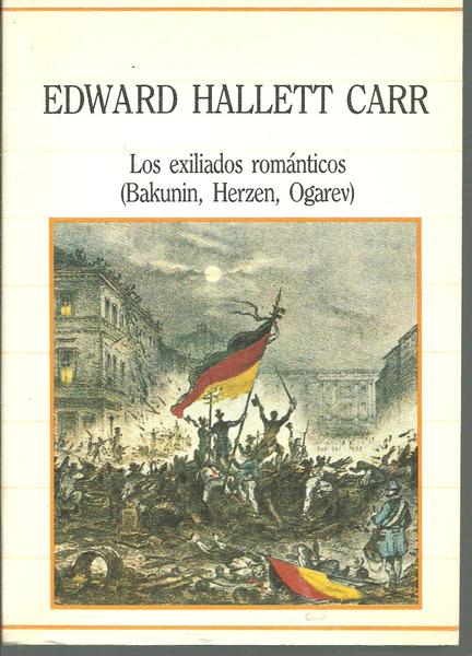 LOS EXILIADOS ROMANTICOS (BAKUNIN HERZEN OGAREV)