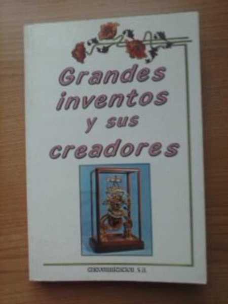 GRANDES INVENTOS Y SUS CREADORES