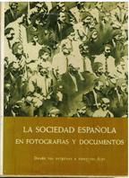 LA SOCIEDAD ESPAÑOLA EN FOTOGRAFIAS Y DOCUMENTOS