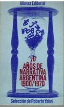 70 AÑOS DE NARRATIVA ARGENTINA 1900 1970