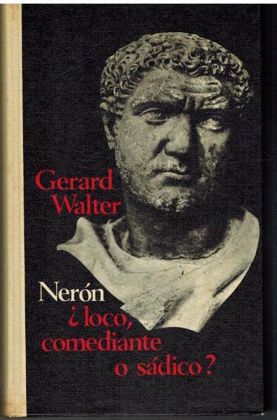 NERON ¿LOCO COMEDIANTE O SADICO?