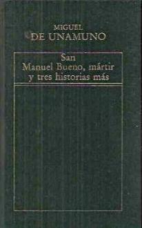 SAN MANUEL BUENO MARTIR Y TRES HISTORIAS MAS