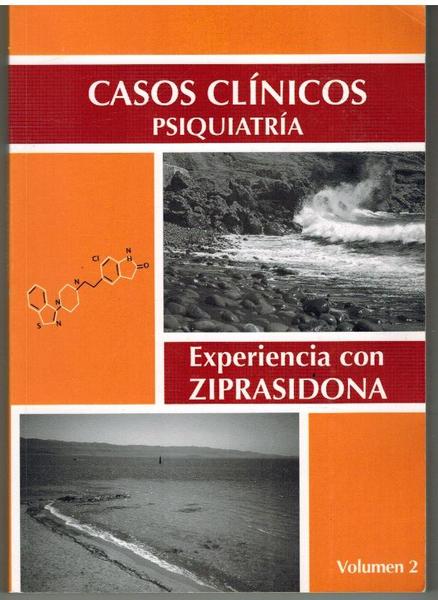 CASOS CLINICOS PSIQUIATRIA. EXPERIENCIA CON ZIPRASIDONA. VOLUMEN 2