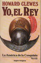 YO EL REY LA AMERICA DE LA CONQUISTA