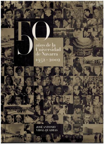 50 AÑOS DE LA UNIVERSIDAD DE NAVARRA 1952 - 2002