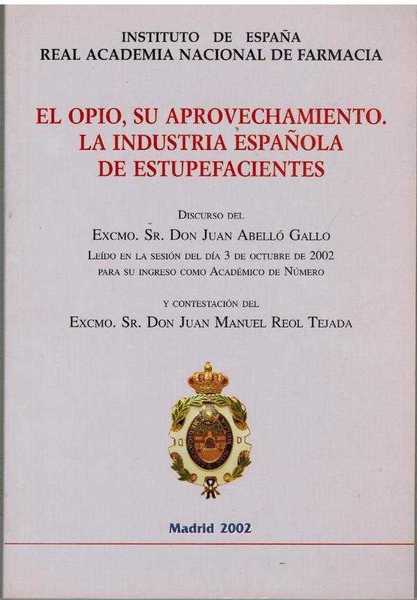 EL OPIO SU APROVECHAMIENTO. LA INDUSTRIA ESPAÑOLA DE ESTUPEFACIENTES
