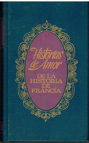 HISTORIAS DE AMOR DE LA HISTORIA DE FRANCIA VII. NAPOLEON …