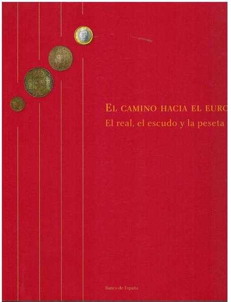 EL CAMINO HACIA EL EURO. EL REAL EL ESCUDO Y …