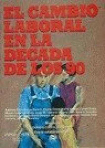 EL CAMBIO LABORAL EN LA DECADA DE LOS 90