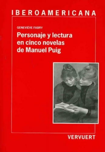 PERSONAJE Y LECTURA EN CINCO NOVELAS DE MANUEL PUIG