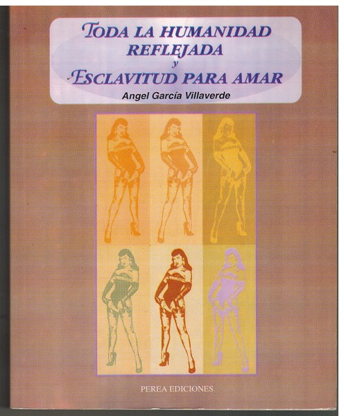 TODA LA HUMANIDAD REFLEJADA Y ESCLAVITUD PARA AMAR