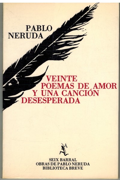 VEINTE POEMAS DE AMOR Y UNA CANCION DESESPERADA