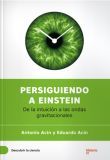 PERSIGUIENDO A EINSTEIN. DE LA INTUICION A LAS ONDAS GRAVITACIONALES