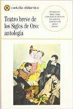 TEATRO BREVE DE LOS SIGLOS DE ORO: ANTOLOGIA