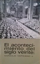 EL ACONTECIMIENTO DEL SIGLO VEINTE: CONCILIO VATICANO II