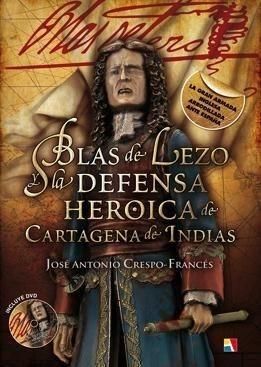 BLAS DE LEZO Y LA DEFENSA. HEROICA DE CARTAGENA DE …