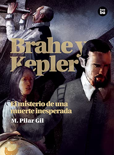 BRAHE Y KEPLER. EL MISTERIO DE UNA MUERTE INESPERADA