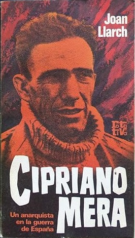 CIPRIANO MERA. UN ANARQUISTA EN LA GUERRA DE ESPAÑA