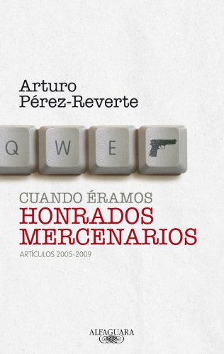 CUANDO ERAMOS HONRADOS MERCENARIOS (ARTICULOS 2005-2009)