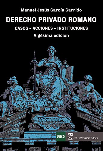 DERECHO PRIVADO ROMANO CASOS ACCIONES INSTITUCIONES
