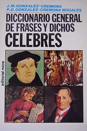 DICCIONARIO GENERAL DE FRASES Y DICHOS CELEBRES