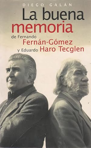 LA BUENA MEMORIA DE FERNANDO FERNAN-GOMEZ Y EDUARDO HARO TECGLEN