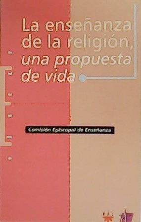 LA ENSEÑANZA DE LA RELIGION UNA PROPUESTA DE VIDA