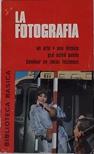 LA FOTOGRAFIA. UN ARTE Y UNA TECNICA QUE USTED PUEDE …