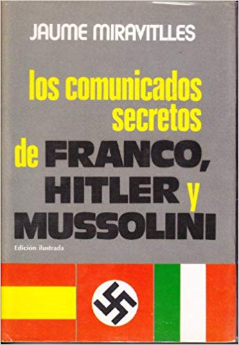 LOS COMUNICADOS SECRETOS DE FRANCO HITLER Y MUSSOLINI