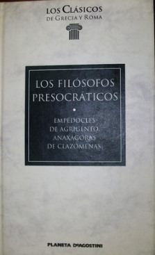 LOS FILOSOFOS PRESOCRATICOS. EMPEDOCLES DE AGRIGENTO. ANAXAGORAS DE CLAZOMENAS