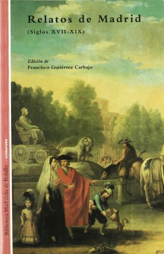 RELATOS DE MADRID. SIGLOS XVII-XIX