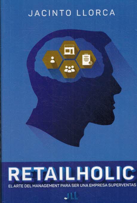 RETAILHOLIC. EL ARTE DEL MANAGEMENT PARA SER UNA EMPRESA SUPERVENTAS
