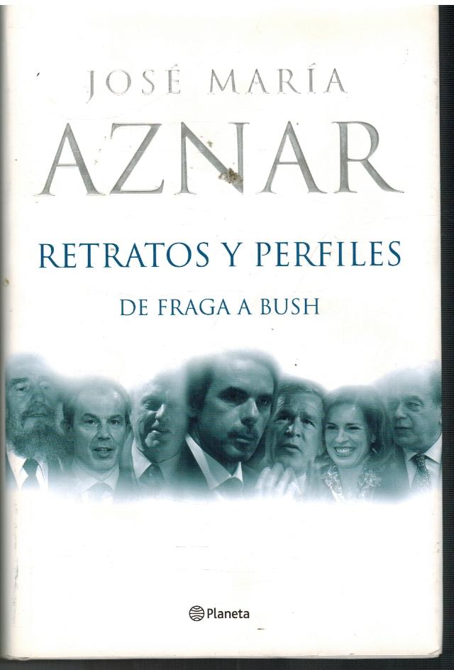 RETRATOS Y PERFILES DE FRAGA A BUSH