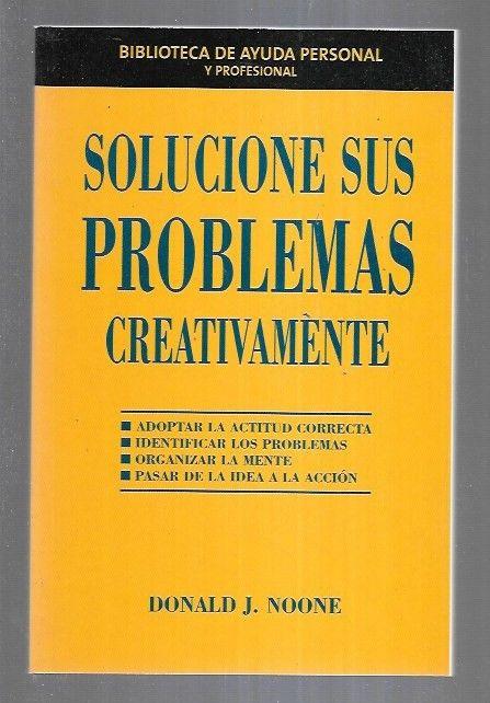 SOLUCIONE SUS PROBLEMAS CREATIVAMENTE