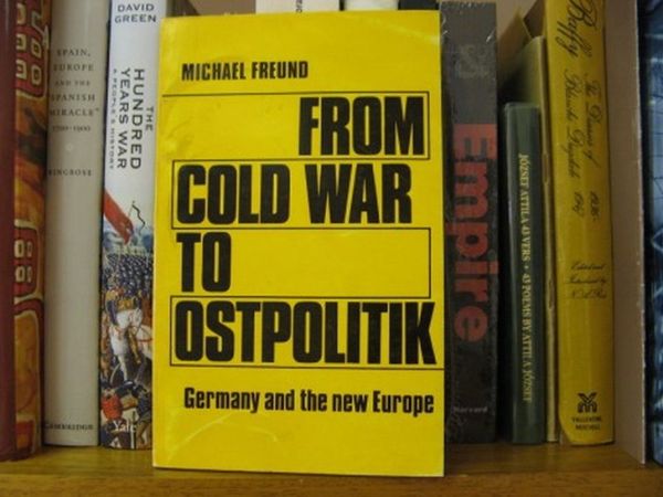 From Cold War to Ostpolitik: Germany and the new Europe