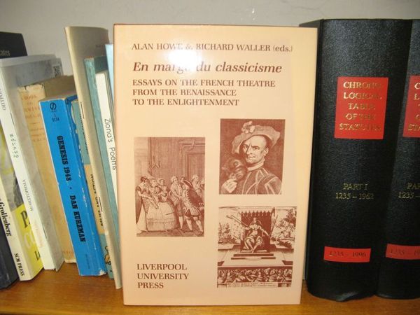 En Marge Du Classicisme: Essays on the French Theatre from …