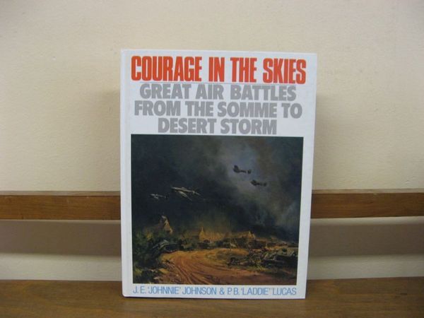 Courage in the Skies: Great Air Battles from the Somme …