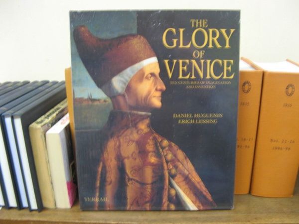 The Glory of Venice: Ten Centuries of Imagination and Invention