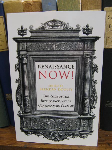 Renaissance Now!: The Value of the Renaissance Past in Contemporary …