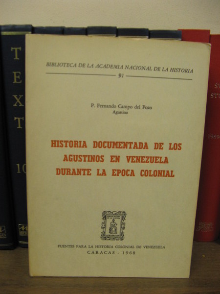 Historia Documentada de los Agustinos en Venezuela Durante la Epoca …