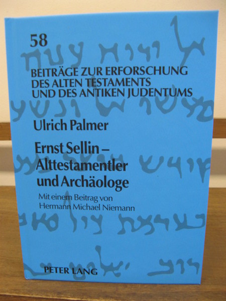 Ernst Sellin - Alttestamentler Und Archaeologe: Mit Einem Beitrag Von …