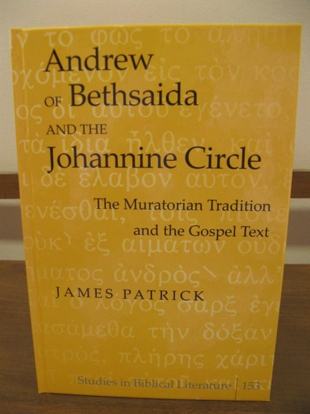 Andrew of Bethsaida and the Johannine Circle: The Muratorian Tradition …